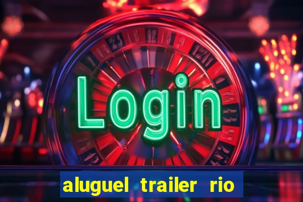 aluguel trailer rio grande do sul